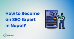 Steps to Become an SEO Expert in Nepal